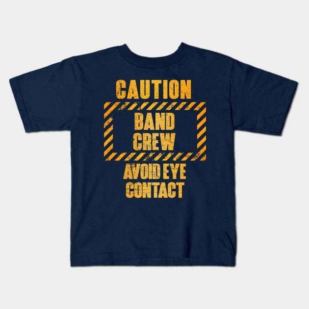 Caution: Band Crew.  Avoid Eye Contact Kids T-Shirt by OldTony